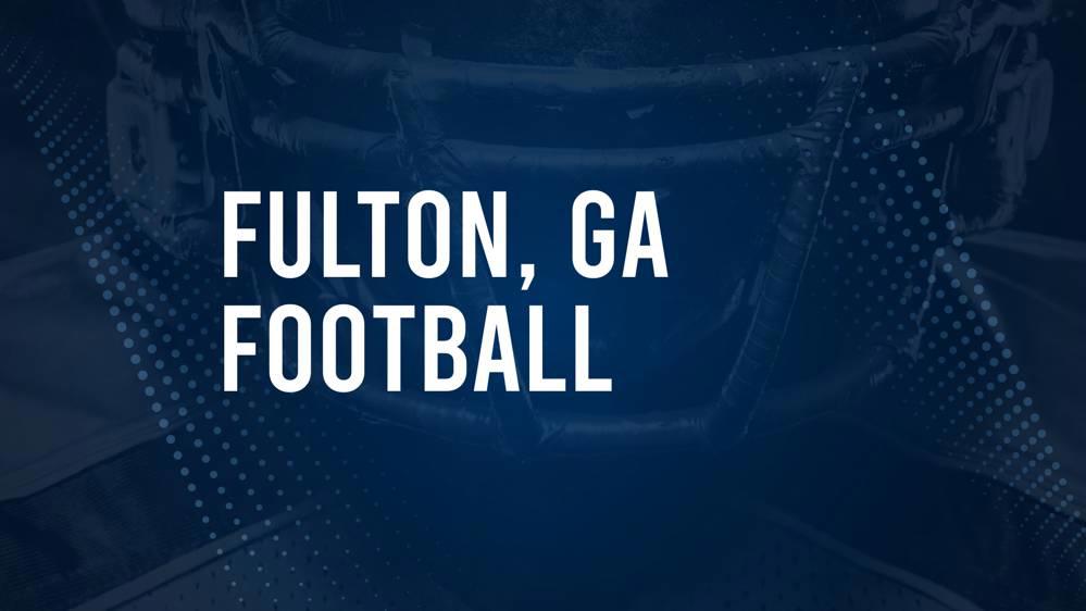 How to watch Fulton County, GA high school football games live stream – August 30 – September 2